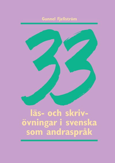 Cover for Gunnel Fjellström · 33 läs- och skrivövningar i svenska som andraspråk (Book) (2004)