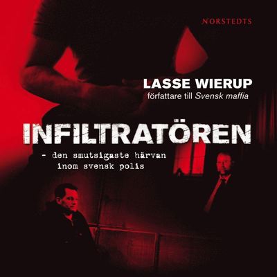 Cover for Lasse Wierup · Infiltratören : den smutsigaste härvan inom svensk polis (Hörbok (MP3)) (2009)