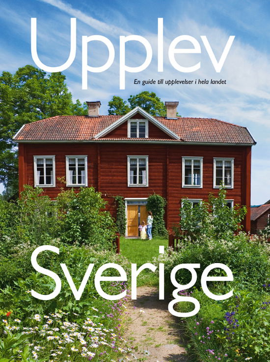 Cover for Åsa Ottosson Mats Ottosson · Upplev Sverige : en guide till upplevelser i hela landet (Hardcover Book) (2010)