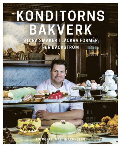 Cover for Per Bäckström · Konditorns bakverk : bästa tips till ett lyckat bak (Bound Book) (2015)