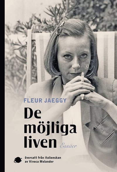 Cover for Fleur Jaeggy · De möjliga liven (Book) (2022)