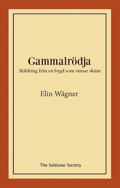 Gammalrödja : skildring från en bygd som ömsar skinn - Elin Wägner - Kirjat - The Sublunar Society - 9789188999801 - keskiviikko 5. elokuuta 2020