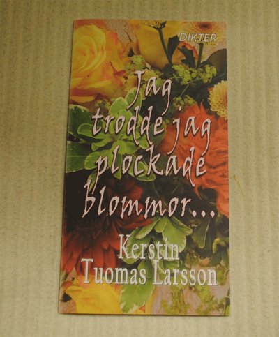 Cover for Kerstin Tuomas Larsson · Jag trodde jag plockade blommor.. (Paperback Book) (2018)