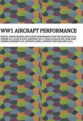 Cover for Anders F Jonsson · Ww1 Aircraft Performance: DESIGN, AERODYNAMICS AND FLIGHT PERFORMANCE FOR THE ALBATROS D.Va, FOKKER Dr.I, D.VIIF &amp; D.VIII, NIEUPORT 28 C.1, PFALZ D.IIIa &amp; D.VIII, SPAD S.XIII, SIEMENS SCHUKERT D.IV, SOPWITH CAMEL, SOPWITH TRIPLANE AND S.E.5a. (Hardcover Book) (2023)