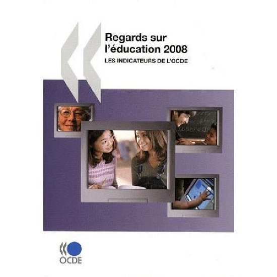 Cover for Oecd Organisation for Economic Co-operation and Develop · Regards Sur L'éducation 2008 : Les Indicateurs De L'ocde: Edition 2008 (Paperback Bog) [French edition] (2008)