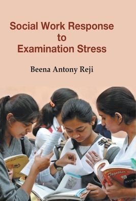 Cover for Beena Reji Antony · Social Work Response To Examination Stress (Innbunden bok) (2016)