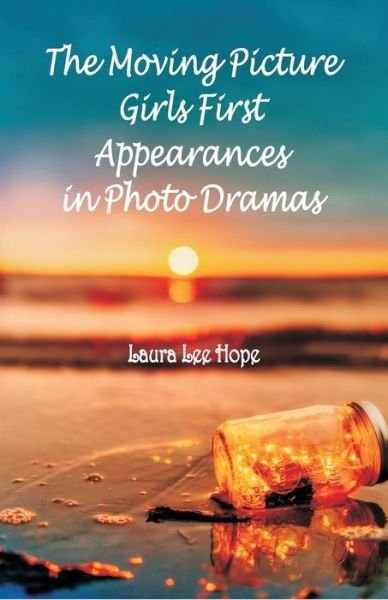 Cover for Laura Lee Hope · The Moving Picture Girls First Appearances in Photo Dramas (Taschenbuch) (2018)