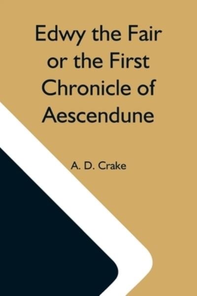 Cover for A D Crake · Edwy The Fair Or The First Chronicle Of Aescendune (Pocketbok) (2021)