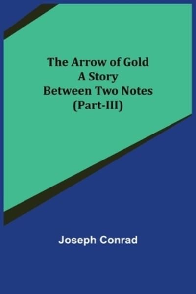 The Arrow of Gold - Joseph Conrad - Livros - Alpha Edition - 9789355759801 - 25 de janeiro de 2022