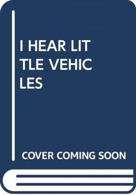 Cover for I Hear Little Vehicles (Paperback Book) (2017)