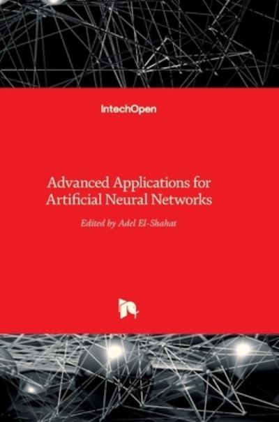 Cover for Adel El-shahat · Advanced Applications for Artificial Neural Networks (Hardcover bog) (2018)