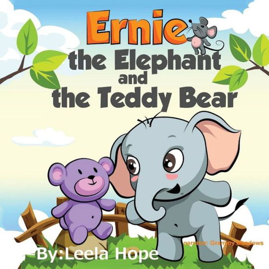 Ernie the Elephant and the Teddy Bear: Bedtimes Story Fiction Children's Picture Book - Leela Hope - Books - Heirs Publishing Company - 9789657019801 - June 26, 2019