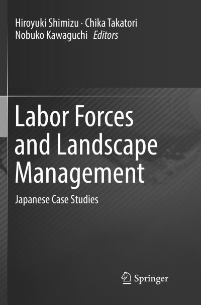 Cover for Labor Forces and Landscape Management: Japanese Case Studies (Paperback Book) [Softcover reprint of the original 1st ed. 2017 edition] (2018)