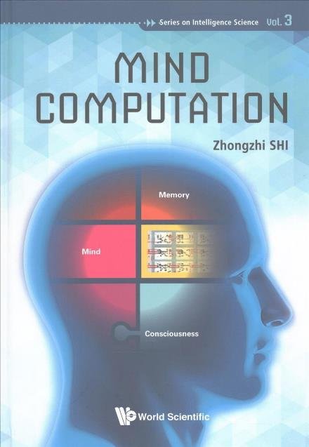 Cover for Shi, Zhongzhi (Chinese Academy Of Sciences, China) · Mind Computation - Series On Intelligence Science (Inbunden Bok) (2017)