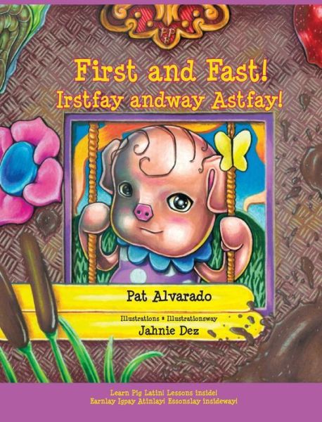 Cover for Pat Alvarado · First and Fast! * Irstfay Andway Astfay! (Inbunden Bok) [Hard Cover edition] (2014)