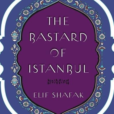 The Bastard of Istanbul - Elif Shafak - Muzyka - TANTOR AUDIO - 9798200143801 - 18 stycznia 2007