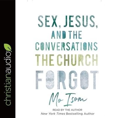 Cover for Mo Isom · Sex, Jesus, and the Conversations the Church Forgot (CD) (2018)