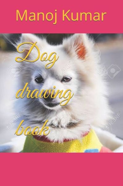 Cover for Manoj Kumar · Dog drawing book (Paperback Book) (2022)