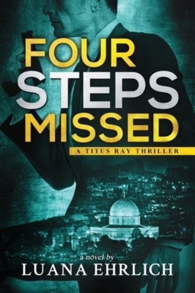 Cover for Luana Ehrlich · Four Steps Missed: A Titus Ray Thriller (Pocketbok) (2021)