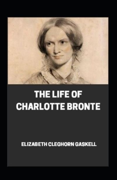 Cover for Elizabeth Cleghorn Gaskell · Life of Charlotte Bronte: Illustrated Edition (Paperback Book) (2021)