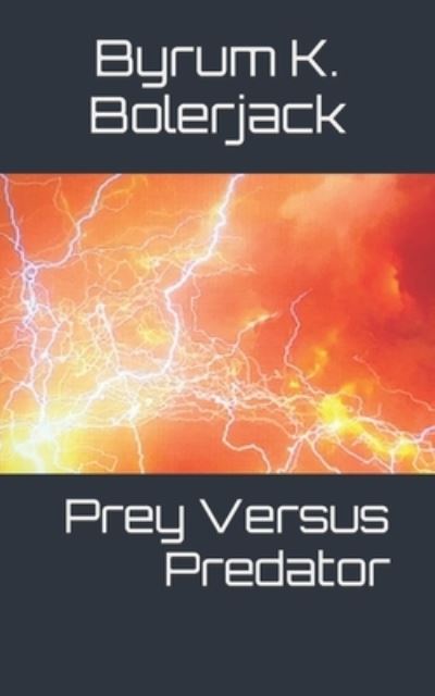 Cover for Byrum K Bolerjack · Prey Versus Predator (Paperback Book) (2021)