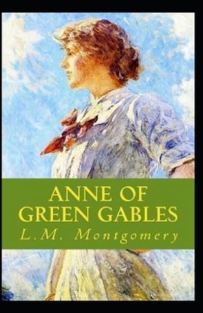 Cover for Lucy Maud Montgomery · Anne of Green Gables by Lucy Maud Montgomery (Paperback Book) [Illustrated edition] (2021)