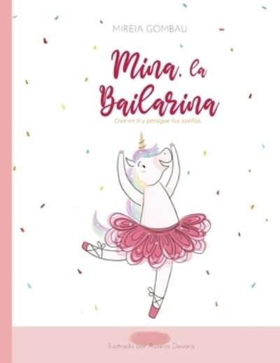 Cover for Mireia Gombau · Mina, la bailarina: Cree en ti y persigue tus suenos - Libros Infantiles 3-8 Anos: Emociones, Sentimientos, Valores Y Habitos (Taschenbuch) (2021)