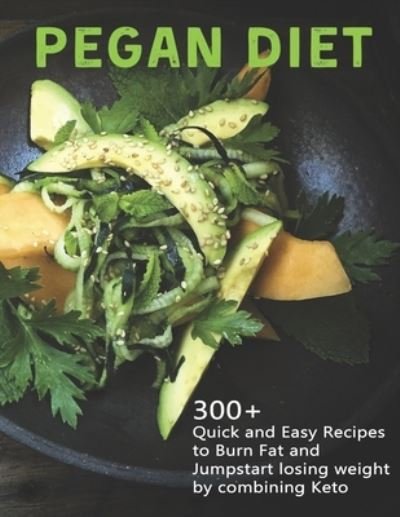 Cover for Daniel Jones · Pegan Diet: 300+ Quick and Easy Recipes to Burn Fat and Jumpstart losing weight by combining Keto (Taschenbuch) (2021)