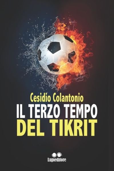 Cover for Cesidio Colantonio · Il Terzo Tempo del Tikrit (Paperback Book) (2020)