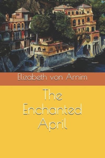 Cover for Elizabeth Von Arnim · The Enchanted April (Pocketbok) (2021)