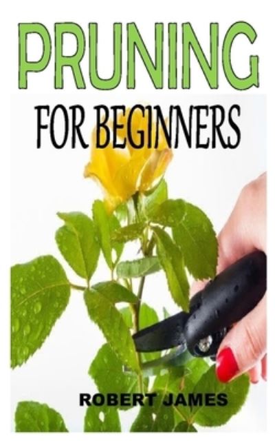 Cover for Robert James · Pruning for Beginners (Paperback Book) (2020)