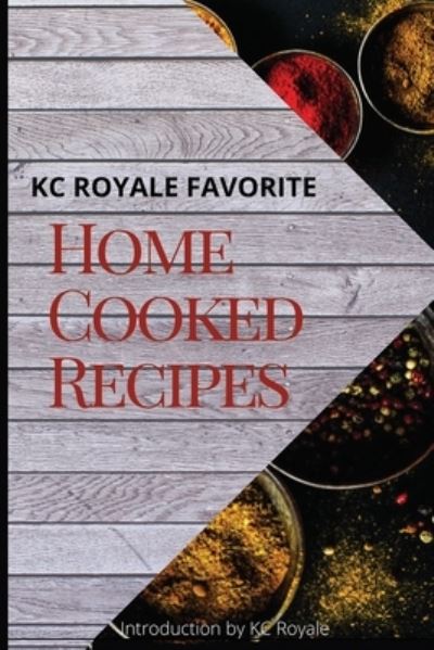 Cover for Kc Royale · KC Royale Favorite Home Cooked Recipes (Paperback Bog) (2020)