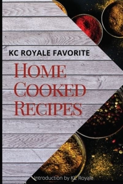 Cover for Kc Royale · KC Royale Favorite Home Cooked Recipes (Paperback Book) (2020)