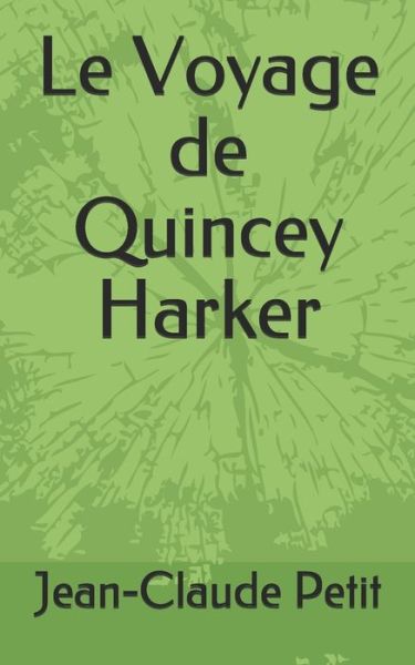 Le Voyage de Quincey Harker - Jean-Claude Petit - Książki - Independently Published - 9798584935801 - 9 stycznia 2021