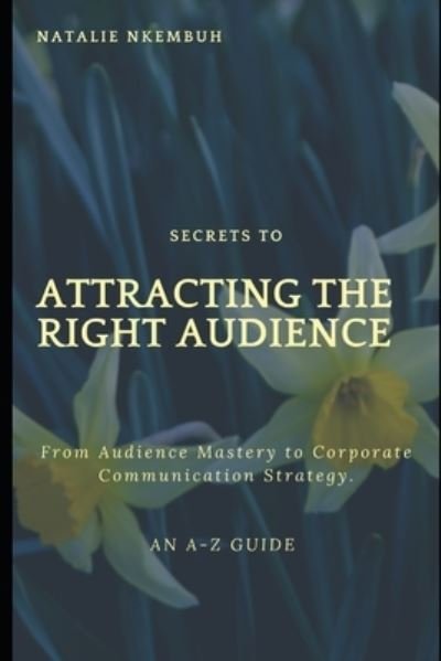 Cover for Nkembuh Natalie · Secrets to Attracting the Right Audience (Paperback Book) (2020)