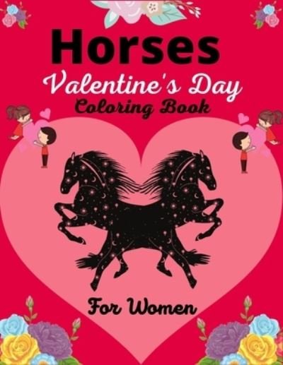 Cover for Ensumongr Publications · Horses Valentine's Day Coloring Book For Women (Paperback Book) (2021)