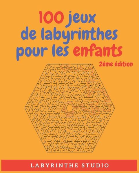 Cover for Labyrinthe Studio · 100 Jeux De Labyrinthes Pour Les Enfants 2eme Edition (Paperback Book) (2020)