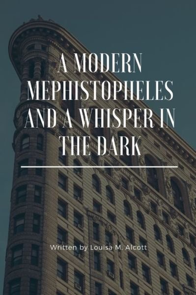 Cover for Louisa M Alcott · A Modern Mephistopheles And A Whisper In The Dark (Taschenbuch) (2020)