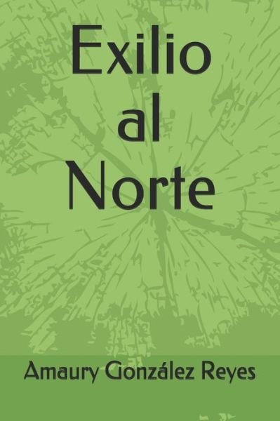 Cover for Amaury González Reyes · Exilio al Norte (Taschenbuch) (2020)