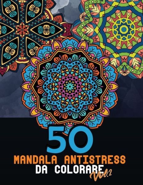 Cover for Rilassati E Colora · 50 Mandala antistress da colorare Vol.2 (Pocketbok) (2020)