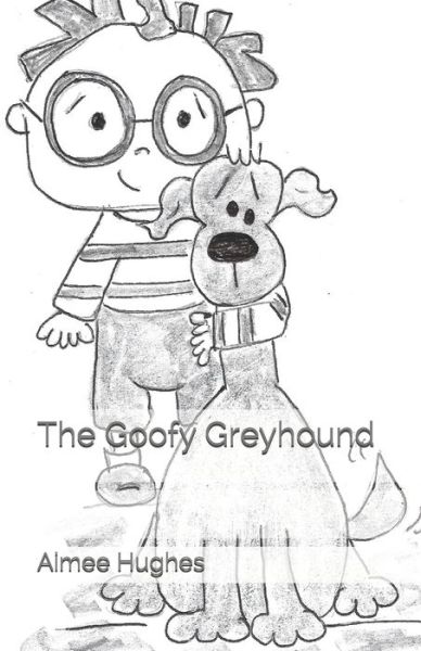 Cover for Aimee Hughes · The Goofy Greyhound (Paperback Book) (2020)