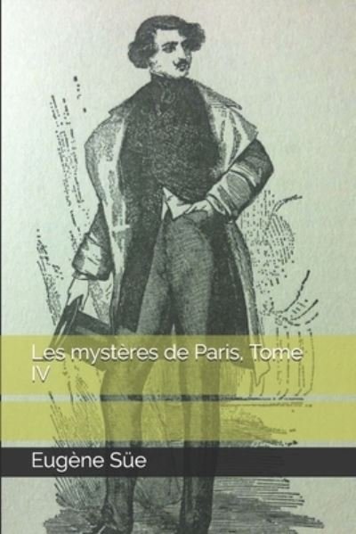 Les mysteres de Paris, Tome IV - Eugene Sue - Libros - Independently Published - 9798687883801 - 28 de enero de 2021