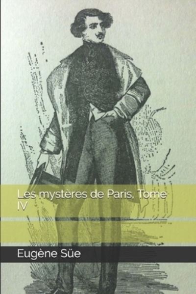 Les mysteres de Paris, Tome IV - Eugene Sue - Livres - Independently Published - 9798687883801 - 28 janvier 2021