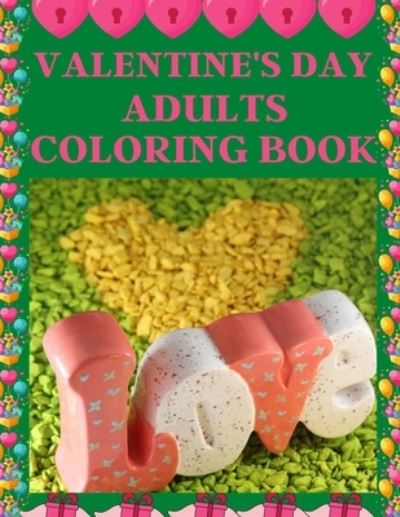 Valentine's Day Adults Coloring Book - Braylon Smith - Books - Independently Published - 9798700515801 - January 26, 2021