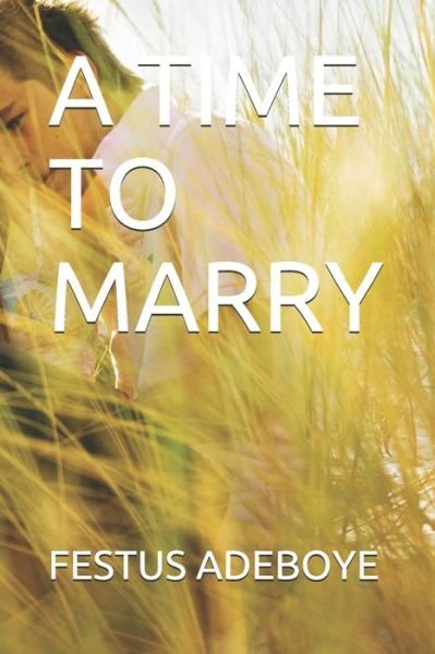 Cover for Festus Adeboye · A Time to Marry (Paperback Book) (2021)