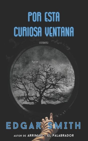 Cover for Edgar Smith · Por Esta Curiosa Ventana (Pocketbok) (2021)