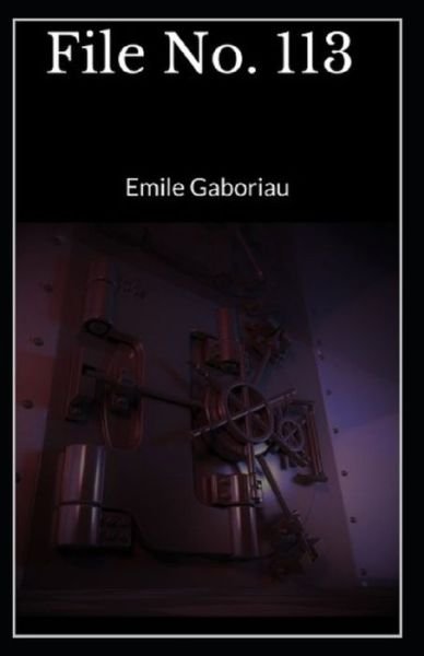 File No. 113 Annotated - Emile Gaboriau - Books - Independently Published - 9798748135801 - May 3, 2021