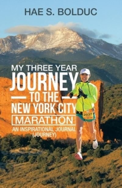 Cover for Hae S. Bolduc · My Three Year Journey to the New York City Marathon (Book) (2022)