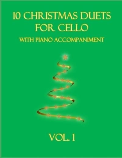 10 Christmas Duets for Cello with Piano Accompaniment: Vol. 1 - B C Dockery - Books - Independently Published - 9798768120801 - November 16, 2021