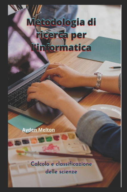 Cover for Ayden Melton · Metodologia di ricerca per l'informatica: Calcolo e classificazione delle scienze (Paperback Bog) (2022)